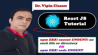 React Tutorial 02 npm ERR enoent ENOENT  npm ERR code ENOENT  Dr Vipin Classes [upl. by Emaj]