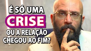 É CRISE OU A RELAÇÃO ESTÁ CHEGANDO AO FIM  Marcos Lacerda psicólogo [upl. by Tana]