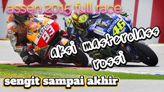 MOTOGP ASSEN 2015  ROSSI VS MARQUEZ SENGIT SAMPAI TIKUNGAN TERAKIR  FULL RACE HD [upl. by Elbart]