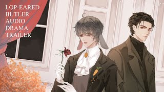 ENG SUB LopEared Butler《垂耳执事》Audio Drama — Trailer [upl. by Suivatna]