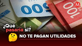 ¿Qué pasaría si no te pagan utilidades [upl. by Oirotciv]