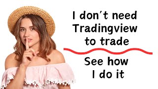 I dont need TradingView to trade  See how I do it [upl. by Jourdan]