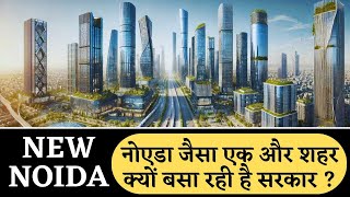 Why is the government planning New Noida  Indias Future Cities infrastructure noida cities [upl. by Ardekal]