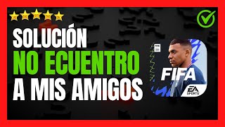 ✅🥇 Solución No encuentro a mi amigo en FIFA Mobile 24🔴 No me aparece mi amigo en Fifa Mobile 2024 [upl. by Gish]