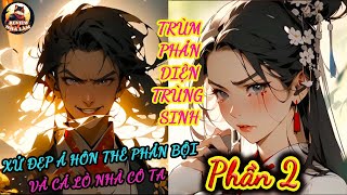 Thiếu Gia Phản Diện Trùng Sinh Sống Lại Xử Đẹp Ả Hôn Thê Phản Bội Và Nam CHính Não TànP2 [upl. by Aznofla252]