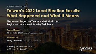 Taiwan’s 2022 Local Election Results What Happened And What It Means  Hoover Institution [upl. by Eilyr]