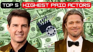 TOP 5 HIGHEST PAID ACTORS [upl. by Tiram317]