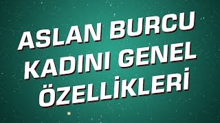 Aslan Burcu Kadını Genel Özellikleri I Astroloji I Burçlar [upl. by Idok]