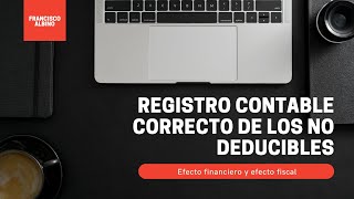 REGISTRO CONTABLE CORRECTO DE LOS GASTOS NO DEDUCIBLES [upl. by Aiehtela157]