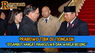 Prabowo tiba di Beijing Tiongkok disambut hangat mahasiswa dan warga [upl. by Arata303]