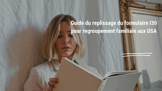 Guide Complet  Comment Remplir le Formulaire I130 pour le Regroupement Familial [upl. by Germin]