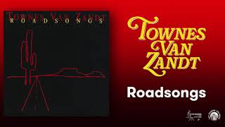 Townes Van Zandt  Roadsongs Official Full Album Stream [upl. by Asilet]