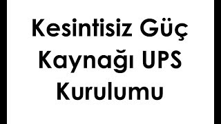 Kesintisiz Güç Kaynağı UPS kurulumu [upl. by Andie]