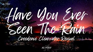 Creedence Clearwater Revival  Have You Ever Seen The Rain Lyrics [upl. by Annaehs51]