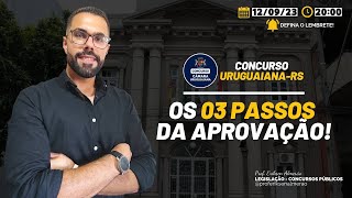 CONCURSO CÂMARA URUGUAIANA  Os 03 passos da aprovação [upl. by Gronseth]