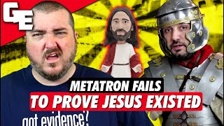 metatronyt FAILS To Prove Jesus Historically Existed [upl. by Kehsihba]