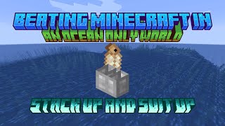 Stack Up And Suit Up  Beating Minecraft in an Ocean Only World [upl. by Aggie536]