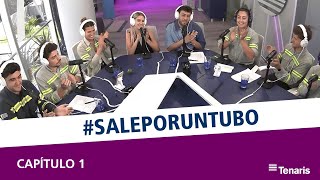 SalePorUnTubo Capítulo 1  La experiencia TENARIS contada por sus PROTAGONISTAS 🤩 [upl. by Lingwood171]