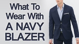 What to Wear with A Navy Blazer  Matching Navy Blazers with Shirts Shoes Trousers amp Accessories [upl. by Pascia650]