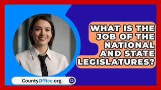 What Is The Job Of The National And State Legislatures  CountyOfficeorg [upl. by Llertal371]