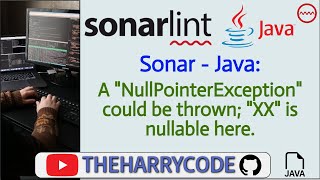 Solución FIX Sonar  Java A quotNullPointerExceptionquot could be thrown quotXXquot is nullable here [upl. by Riabuz]