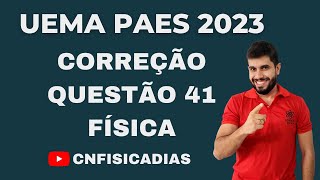 UEMA PAES 2023  CORREÇÃO FÍSICA QUESTÃO 41 [upl. by Edac]