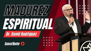 Madurez Espiritual Dr David Rodríguez Sermones Cristianos TBB El Redentor [upl. by Remot]