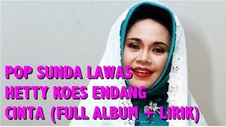 Pop Sunda Lawas Hetty Koes Endang Cinta Full Album  Lirik [upl. by Irmina]