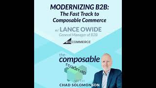 5 Modernizing B2B The Fast Track to Composable Commerce [upl. by Tallbot]