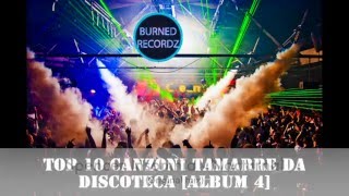 Top 10 canzoni tamarre da discoteca Album 4 [upl. by Driskill950]