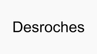 How to pronounce Desroches [upl. by Aicilram551]