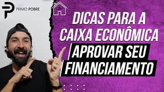 Como conseguir APROVAÇÃO DO FINANCIAMENTO na CAIXA Dicas pra Caixa aprovar seu financiamento [upl. by Acisse]