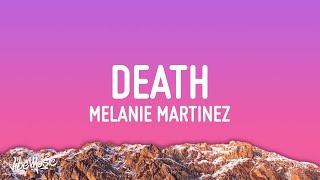 Melanie Martinez  DEATH Lyrics [upl. by Kass]