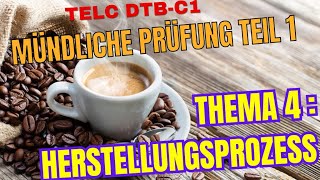 DTB C1 mündliche Prüfung Teil 1  THEMA 4 Herstellungsprozess [upl. by Rickey99]