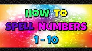 Spell Numbers 1  10  Learn to Spell Numbers With this FUN SONG Kindergarten Spelling Words [upl. by Iorgo998]