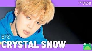 CRYSTAL SNOW BTS  LINE DISTRIBUTION WITH LYRICS [upl. by Eeltrebor]