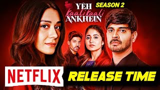 Yeh Kaali Kaali Ankhein Season 2 Release Time Yeh Kaali Kaali Ankhein 2 Netflix Release Time Update [upl. by Peria]