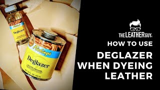 Using Deglazer When Dyeing Leather [upl. by Follansbee]