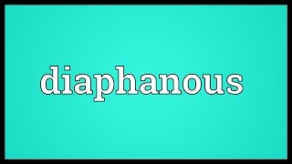 Diaphanous Meaning [upl. by Ellecrad]