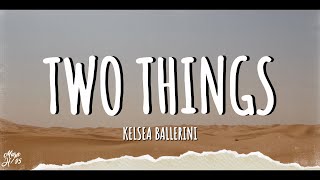 Kelsea Ballerini  Two Things Lyrics [upl. by Asirrak]