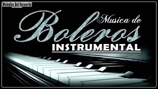 Los Mejores Boleros Instrumentales del Mundo  Música Para Relajarse Trabajar y Estudiar [upl. by Aronos]