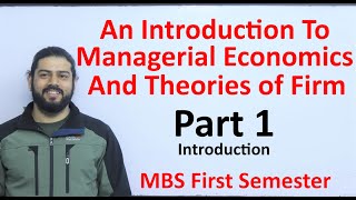 An Introduction to managerial economics and theory of firm Part 1 MBS First Semester Economics [upl. by Ybok]