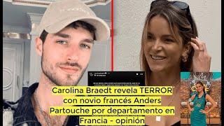 Carolina Braedt revela TERROR con novio francés Anders Partouche por departamento en Francia opinión [upl. by Skantze]