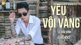 KARAOKE Yêu Vội Vàng  Lê Bảo Bình [upl. by Akimik]