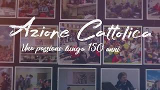 Azione Cattolica  Una passione lunga 150 anni [upl. by Aiciruam206]