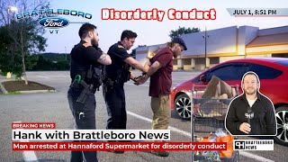 Man arrested at Hannaford Supermarket for disorderly conduct brattleboronews [upl. by Osner542]