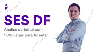 SES DF Análise do Edital com 1019 vagas para Agente [upl. by Onairotciv]