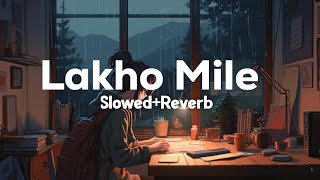 Lakho Mile Koi Bhi Na Tum Sa Mila Arijit Singh Lofi Song SlowedReverb Songs [upl. by Nylaroc617]