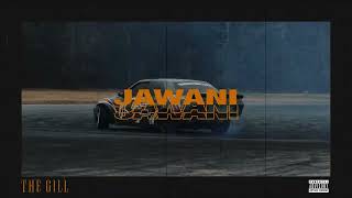 The Gill  Jawani  Official Song [upl. by Regdirb]