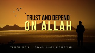 Trust And Depend On Allah  Shaykh Shady Al Suleiman  Yaseen Media [upl. by Alokin543]